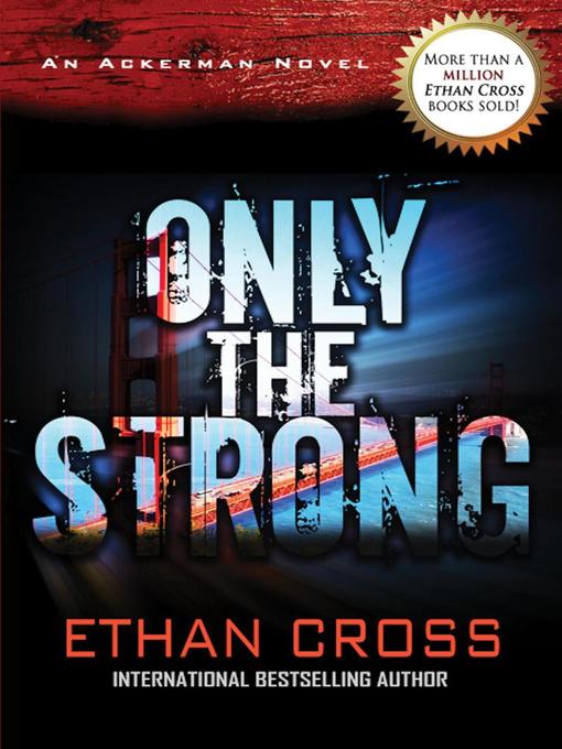 Title details for Only the Strong by Ethan Cross - Available